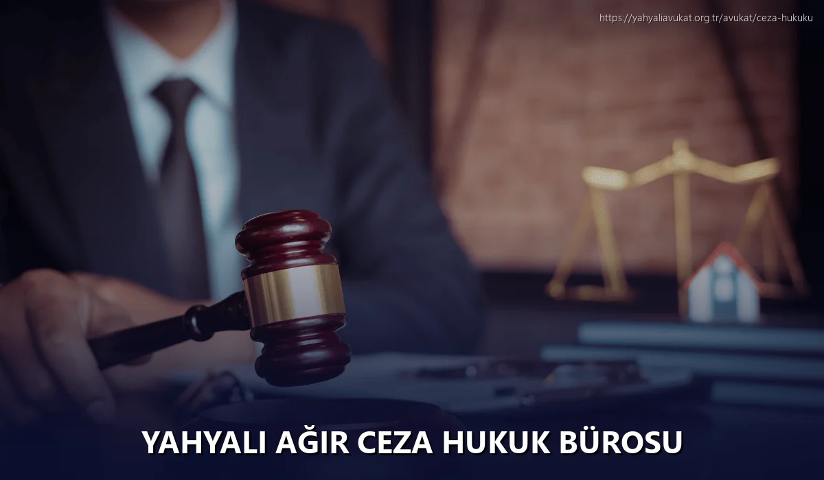 Yahyali Ağır Ceza Hukuk Bürosu