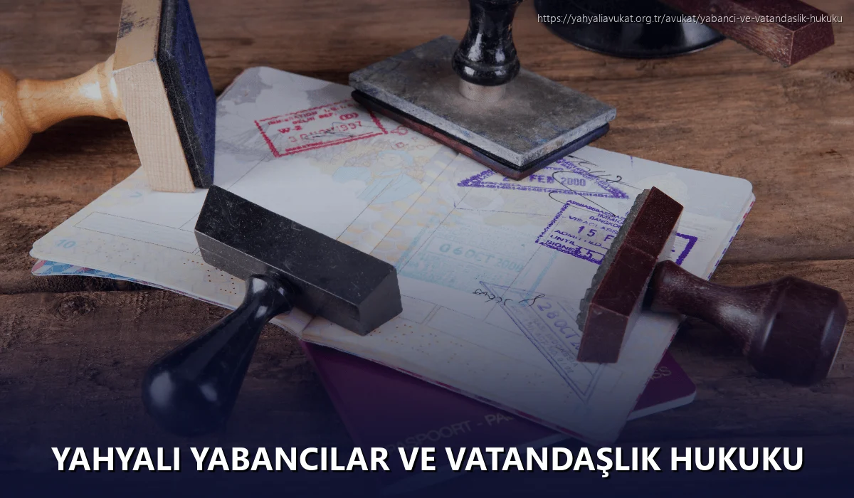 Yahyali Yabancılar ve Vatandaşlık Hukuku